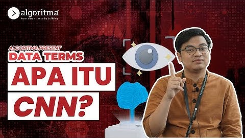 APA ITU CNN? | Data Terms | Algoritma 2023
