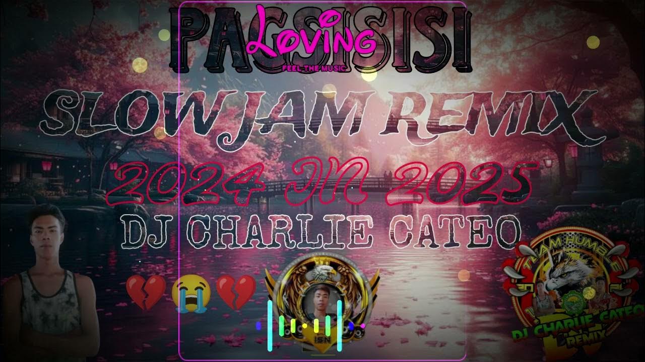 PAGSISISI } 💔😭💔{ SLOW JAM REMIX {¥}DJ CHARLIE CATEO - YouTube