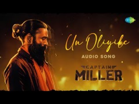 Un Oliyile - Audio Song | Captain Miller | Dhanush | GV Prakash | Arun Matheswaran | SJF