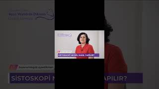 Sistoskopi Nasıl Yapılır? Op. Dr. Ayşe Veyhurda Dikmen 0545 259 79 84