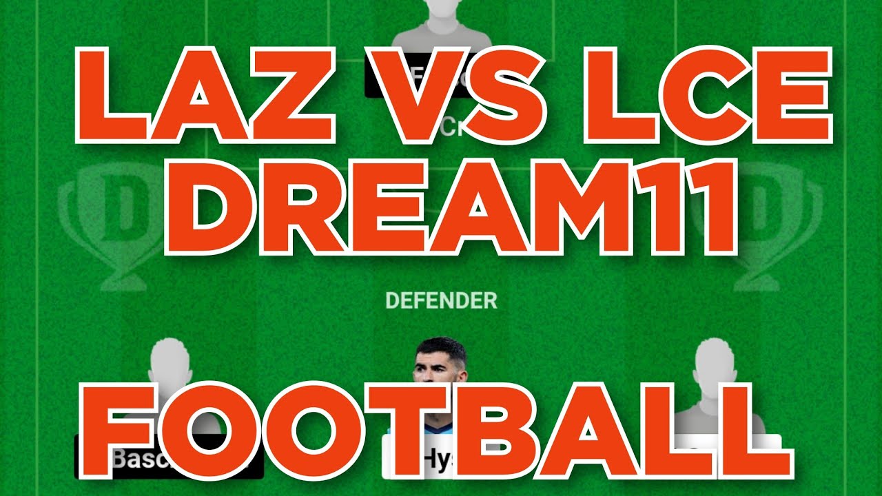 LAZ vs LCE Football Dream11 Team prediction win