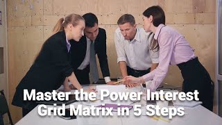Master The Power Interest Grid Matrix In 5 Steps
