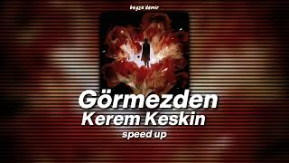 Kerem Keskin-Görmezden (speed up) Resimi