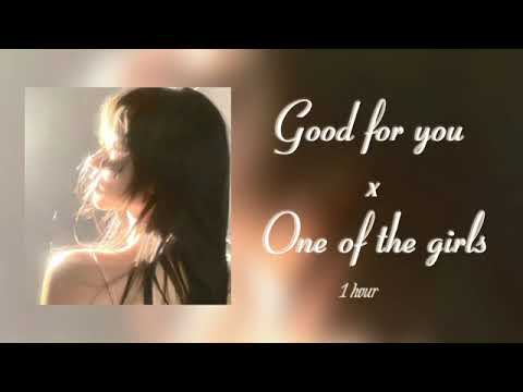 Good for you X One of the Girls 1 hour