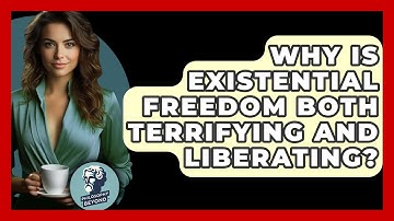 Why Is Existential Freedom Both Terrifying And Liberating? - Philosophy Beyond