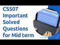CS507 Important Questions for Mid term with Solution