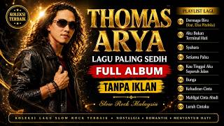Full Album Thomas Arya Terbaik ❤️ Lagu Melayu Slow Rock Hits Sepanjang Zaman