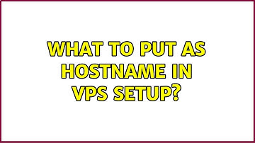What to put as hostname in VPS setup? (4 Solutions!!)