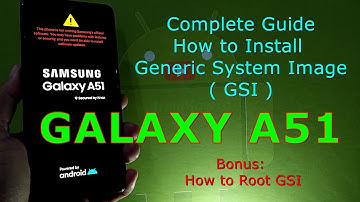 How to Install Generic System Image (GSI) on Samsung Galaxy A51 - U8 Bootloader