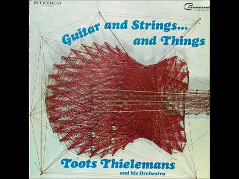 Toots Thielemans  - Guitar And Strings And Things ( Full Album )