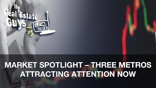 Market Spotlight - Three Metros Attracting Attention Now