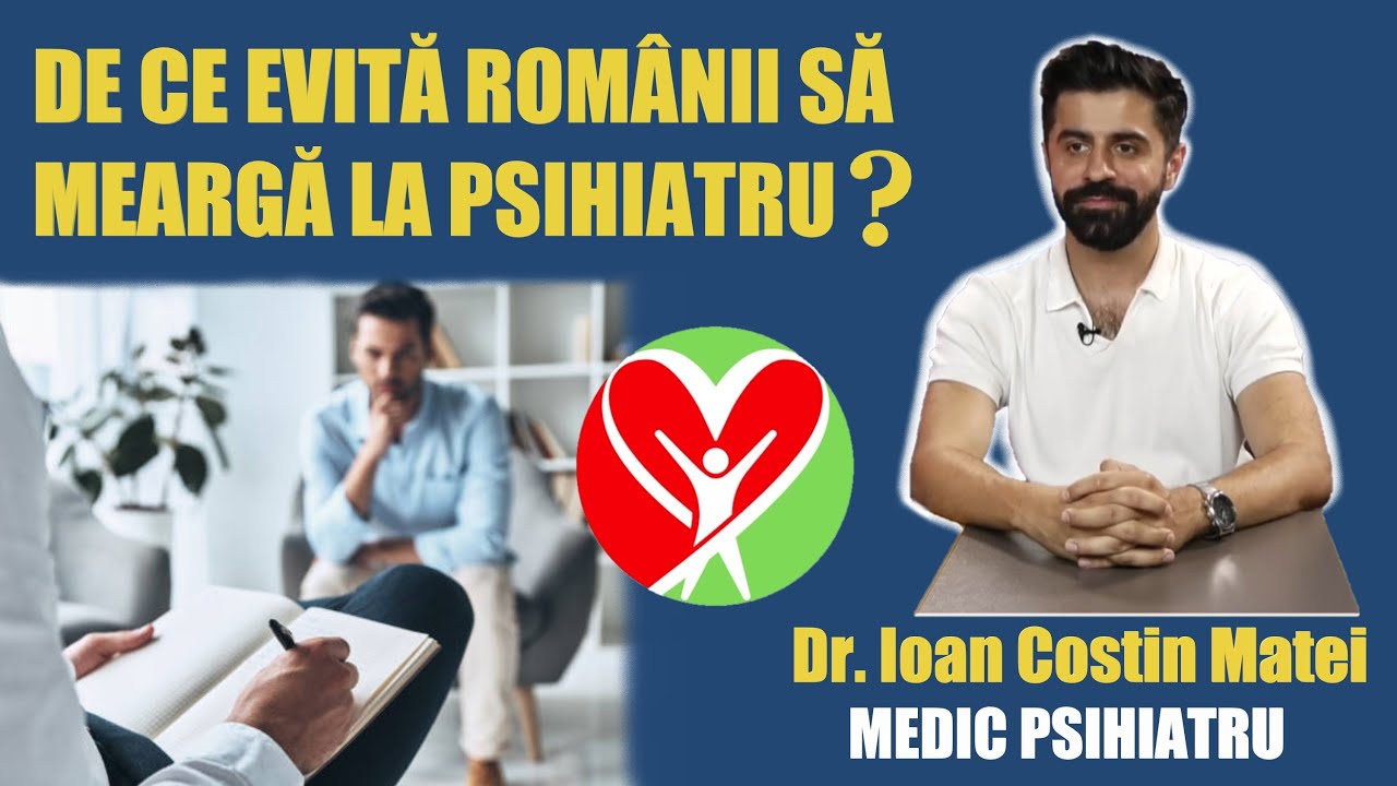 DE CE EVITA ROMANII SA MEARGA LA PSIHIATRU? DR. COSTIN MATEI - MEDIC PSIHIATRU