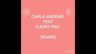Carla Andeme Feat Djony pro NGANG