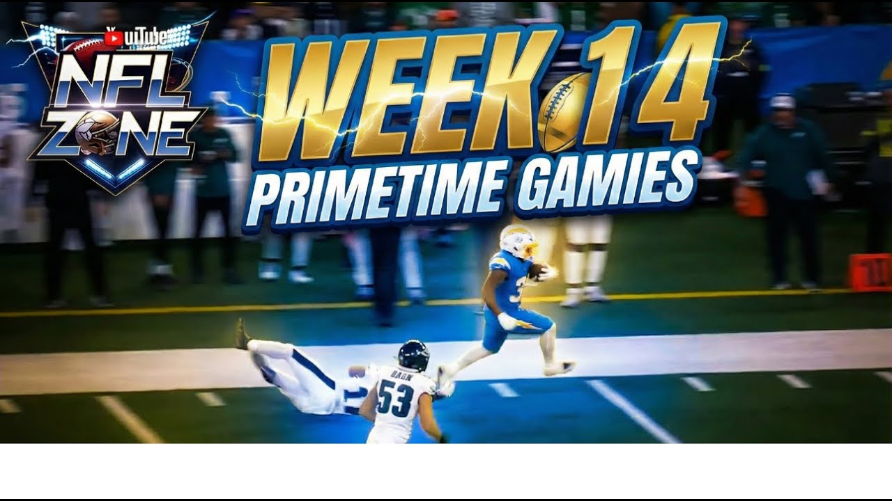 Week 14 PRIME TIME GAMES: Prime Time Matchups You Can’t Miss | NFLZoneutube