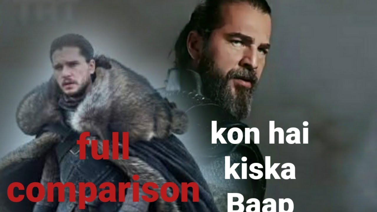 Ertugrul ghazi vs game of thrones full comparison YouTube