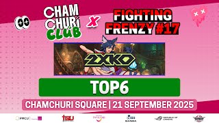 Chamchuri Club x Fighting Frenzy #17 | 2XKO TOP6