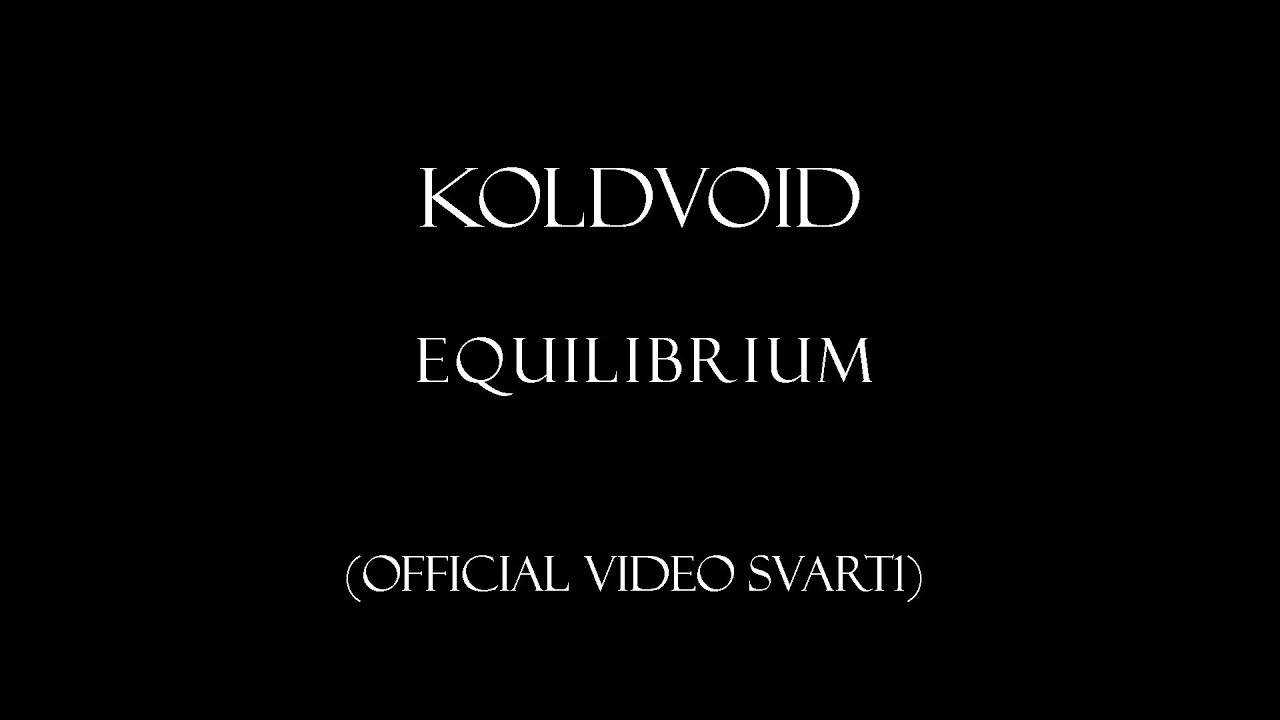 Obejrzyj KOLDVOID - Equilibrium (Official video Svart1) w YouTube Obejrzyj KOLDVOID - Equilibrium (Official video Svart1) w YouTube