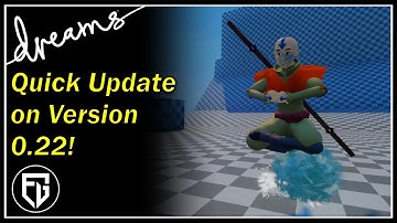 Creating a Fan-AVATAR Game! | Quick Update on Version 0.22! (Dreams PS4)