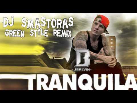 J Balvin - Tranquila (Dj Smastoras Greek Style Remix)
