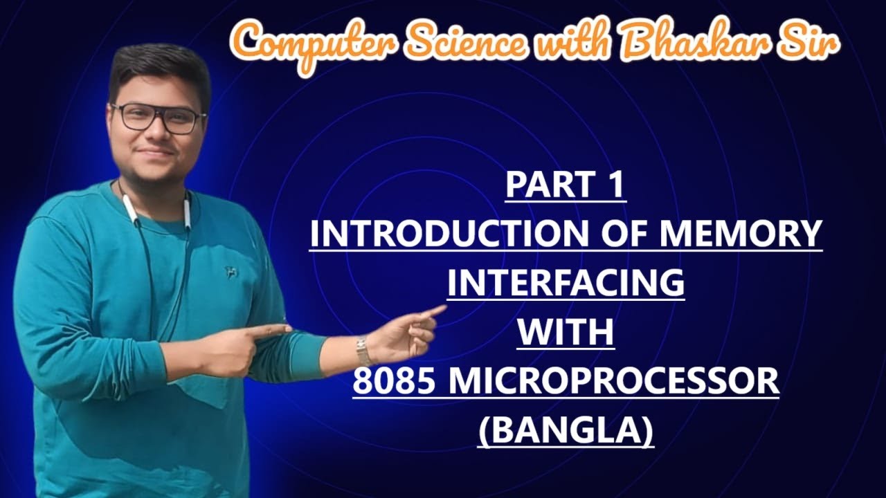 PART 1 | INTRODUCTION OF MEMORY INTERFACING WITH 8085 MICROPROCESSOR ...