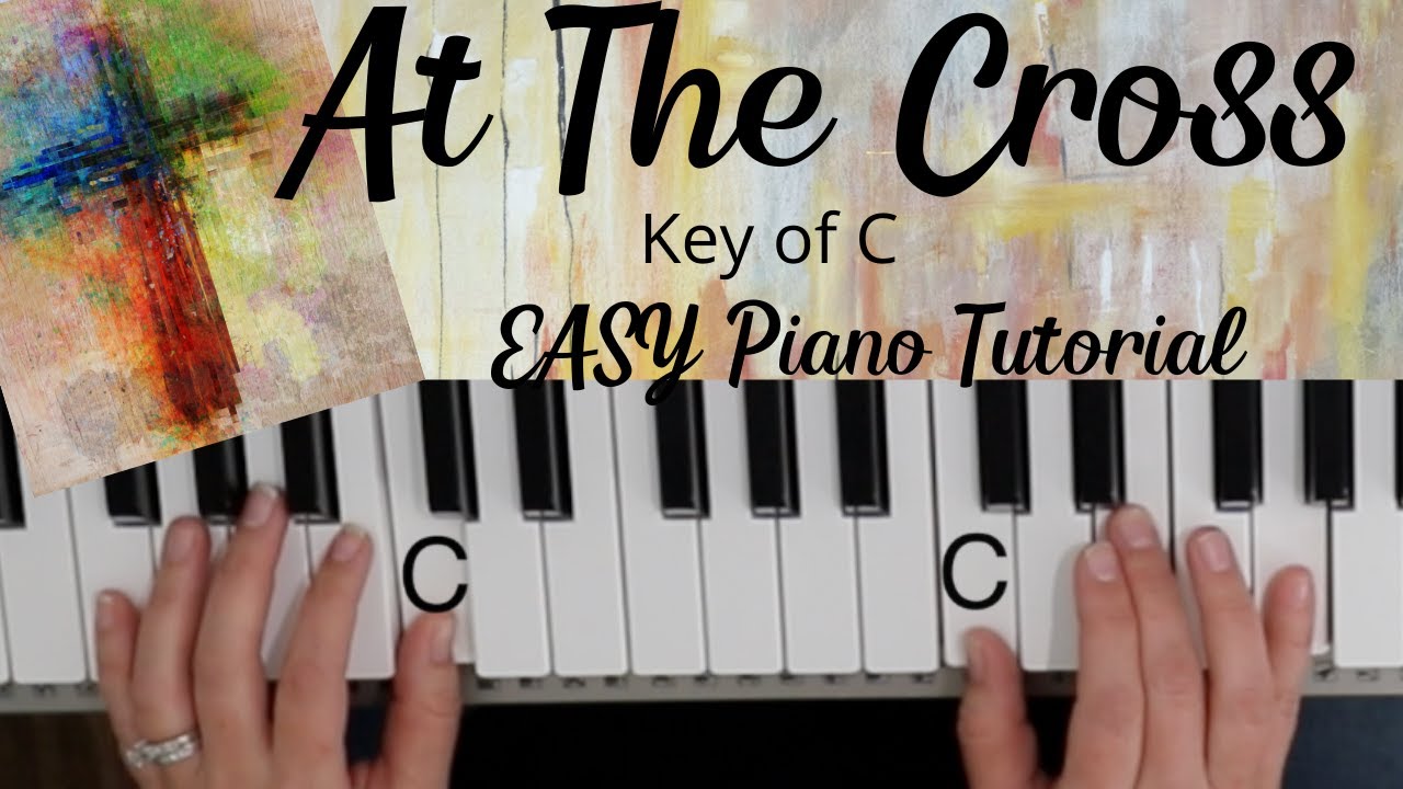 At The Cross -Darlene Zscheh~Reuben Morgan (Key of C)//EASY Piano Tutorial