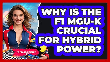 Why Is The F1 MGU-K Crucial For Hybrid Power? - Pole Position Experts