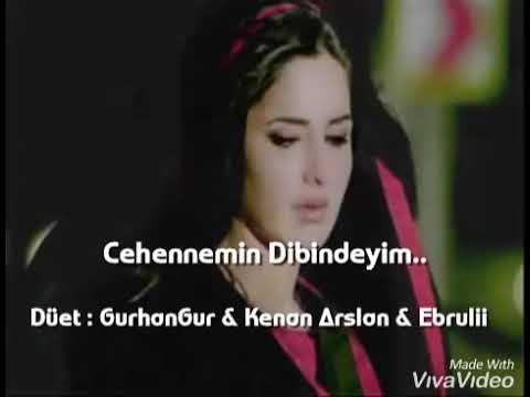 Cehennemin Dibindeyim.. //YENİ // Düet : GurhanGur & Kenan Arslan & EbRuLii