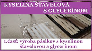 Kyselina šťavelová s glycerínom 1.časť: výroba pásikov s KŠ a glycerínom