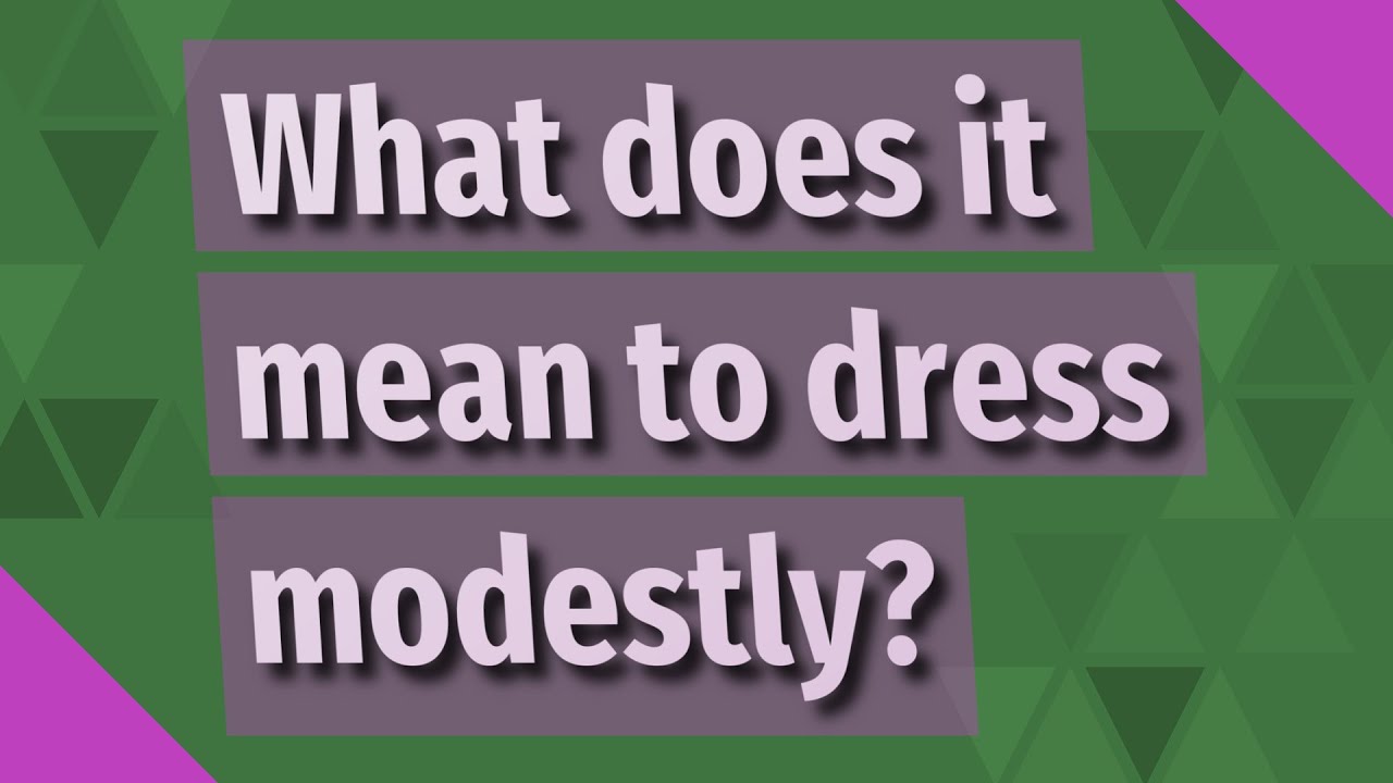 What does it mean to dress modestly? - YouTube