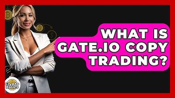 What Is Gate.io Copy Trading? - CryptoBasics360.com