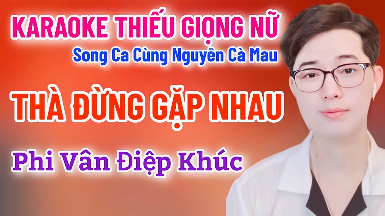 Karaoke Thiếu Giọng Nữ | Thà Đừng Gặp Nhau | Phi Vân Điệp Khúc | Song Ca Cùng Nguyên Cà Mau 5/5/2025