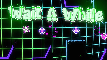 "Wait A While" by aPotatoe10 | Geometry Dash Daily #1799