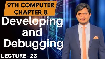 Developing and Debugging in Web Development | 9th Computer - Ch 8 - Lec 23