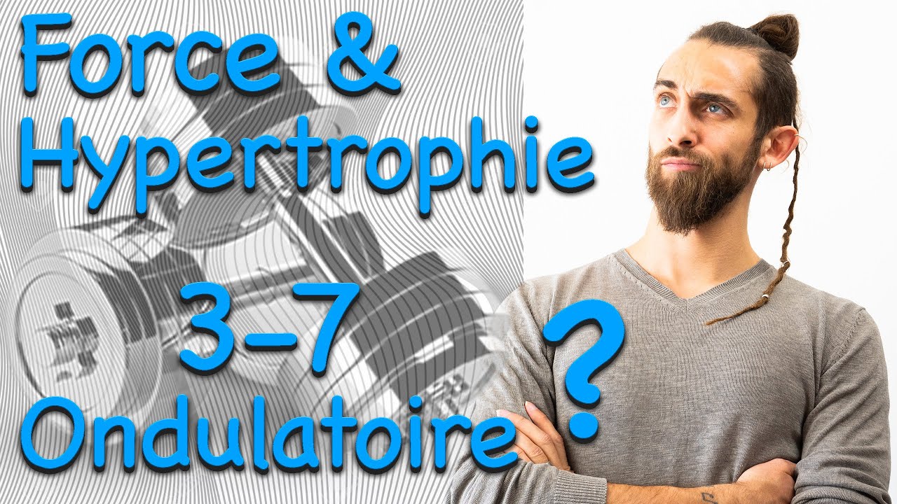Force & Hypertrophie : Le 3/7 ondulatoire !