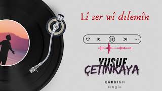 Li ser vî dilê min - Yusuf Çetinkaya