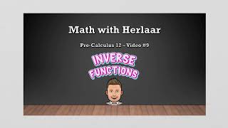 Pre-Calculus 12 - Video #9: Inverse Functions