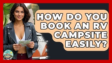 How Do You Book An RV Campsite Easily? - Road Trip Tour Guide