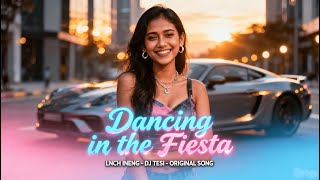 DANCING IN THE FIESTA – LNCH INENG × DJ TESI (90s EURO DANCE EDIT)