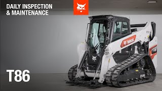 Daily inspection and maintenance Bobcat T86