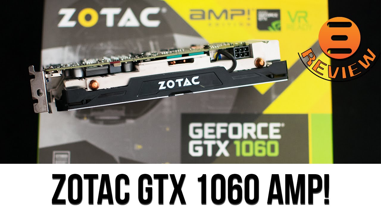 ZOTAC GTX 1060 AMP! Review