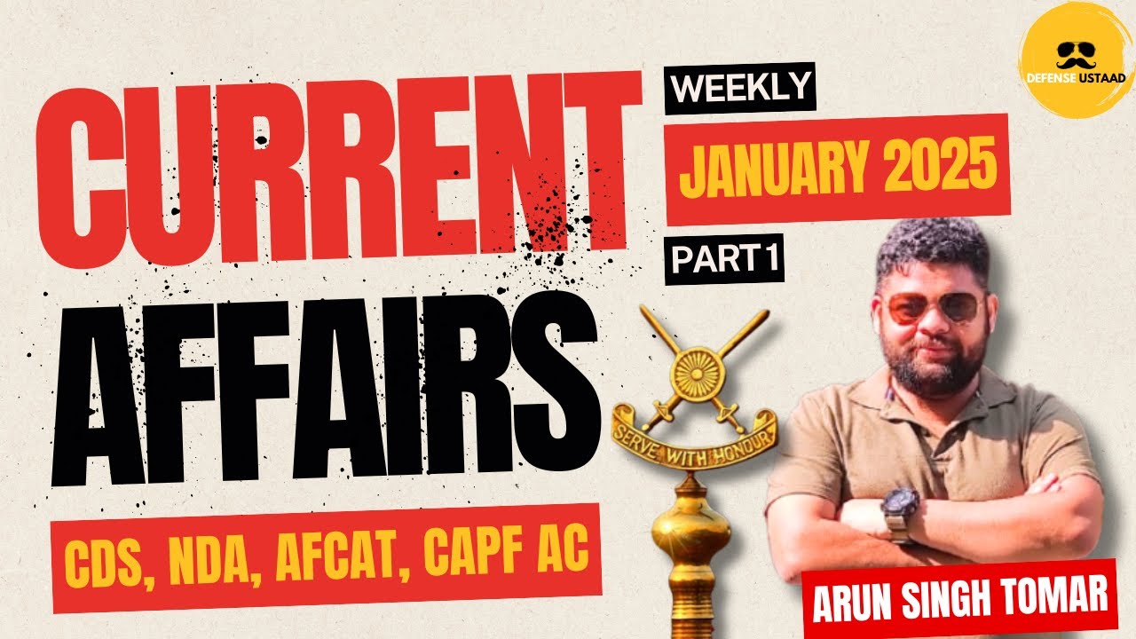 January 2025 - Part 1 | Weekly Current Affairs - All Categories | For CDS, AFCAT, NDA & CAPF AC