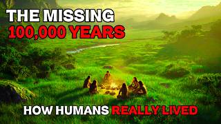 The Missing 100,000 Years… What Humans Did Before Civilization Will Shock You  | History Sleep