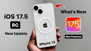 iPhone 13 NEW Update iOS 17.5 RC - Whats New iOS 17.5 - New Features & Changes