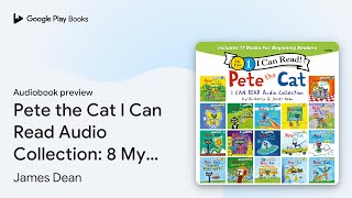 Pete the Cat I Can Read Audio Collection: 8 My… by James Dean