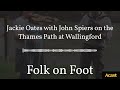Jackie oates with john spiers on the thames path at wallingford  folk on foot