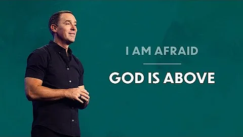 I Am Afraid, God is Above - Eric Geiger | Mariners...