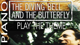 Play the theme from the Diving Bell and the Butterfly