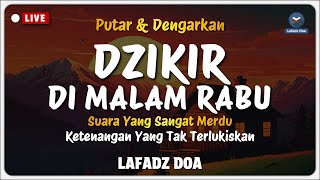 Download Lagu Dzikir Malam Sebelum Tidur - Dzikir Malam Rabu Merdu Menyejukkan Hati | Lafadz Doa MP3