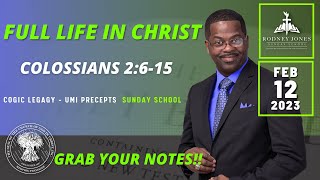 Full Life In Christ, Colossians 2:6-15, February 12, 2023, Sunday School Lesson, UMI- COGIC