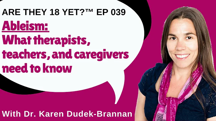 Are they 18 yet? EP 039: Ableism: What therapists,...